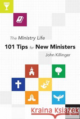 The Ministry Life: 101 Tips for New Ministers John Killinger 9781573126625
