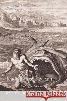Reading Hosea-Micah: A Literary and Theological Commentary Terence E. Fretheim 9781573126878