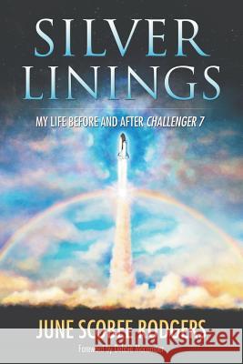 Silver Linings: My Life Before and After Challenger 7 June Scobee Rodgers 9781573126946 Smyth & Helwys Publishing, Incorporated