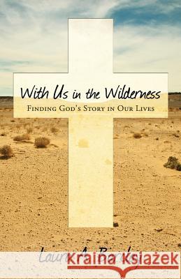 With Us in the Wilderness: Finding God's Story in Our Lives Laura a. Barclay 9781573127219 Smyth & Helwys Publishing, Incorporated