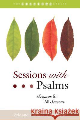 Sessions with Psalms: Prayers for All Seasons Eric Porterfield Alicia Davis Porterfield 9781573127684