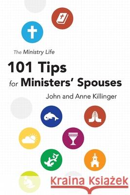 The Ministry Life: 101 Tips for Ministers' Spouses Anne Killinger John Killinger 9781573127691