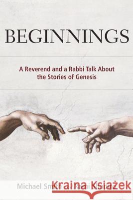 Beginnings: A Reverend and a Rabbi Talk About the Stories of Genesis Shaprio, Rami 9781573127721