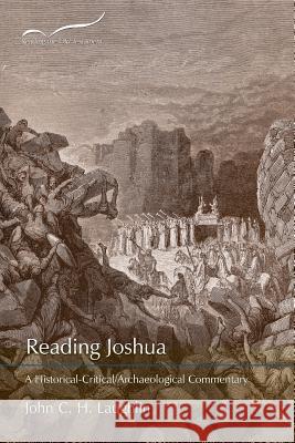 Reading Joshua: A Historical-Critical/Archaeological Commentary John Laughlin 9781573128360
