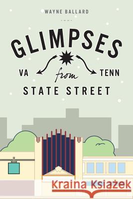 Glimpses from State Street Wayne Ballard 9781573128414