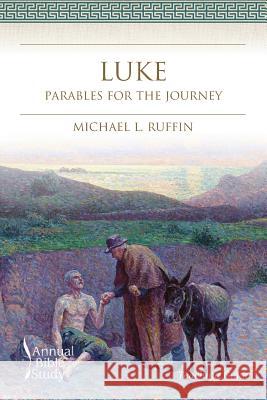 Luke Annual Bible Study (Teaching Guide): Parables for the Journey Michael Lee Ruffin 9781573128490