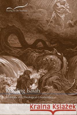 Reading Isaiah: A Literary and Theological Commentary Hyun Chul Paul Kim 9781573129251