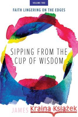 Sipping from the Cup of Wisdom, volume two: Faith Lingering on the Edges Crenshaw, James L. 9781573129855