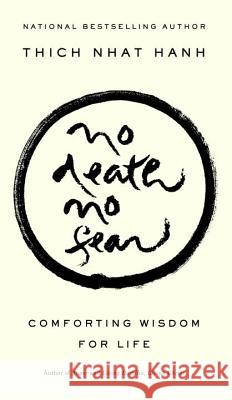 No Death, No Fear: Comforting Wisdom for Life Thich Nhat Hanh Pritam Singh 9781573223331 Riverhead Books