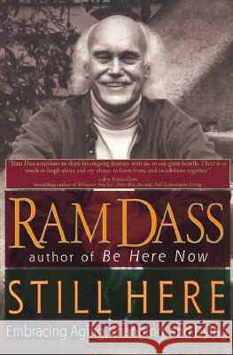 Still Here: Embracing Aging, Changing, and Dying Ram Dass 9781573228718 Riverhead Books