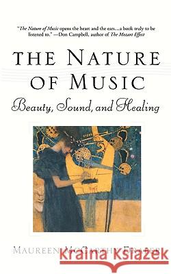 Nature of Music: Beauty, Sound and Healing Maureen McCarthy Draper 9781573228985 Riverhead Books