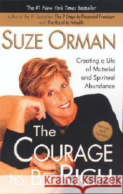 The Courage to Be Rich: Creating a Life of Material and Spiritual Abundance Suze Orman 9781573229067 Penguin Putnam