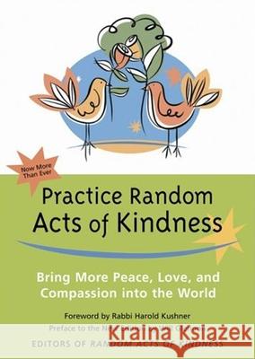 Practice Random Acts of Kindness: Bring More Peace, Love, and Compassion Into the World Conari Press 9781573242721 Conari Press