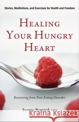 Healing Your Hungry Heart: Recovering from Your Eating Disorder Joanna Poppink 9781573244701 DEEP BOOKS
