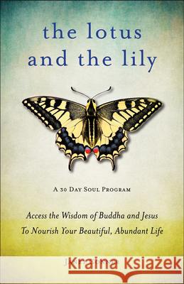 Lotus and the Lily: Access the Wisdom of Buddha and Jesus to Nourish Your Beautiful, Abundant Life (Mindfulness Meditation, for Fans of th Conner, Janet 9781573245869 0