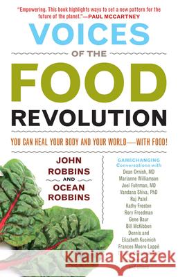 Voices of the Food Revolution: You Can Heal Your Body and Your World─with Food! (Plant-Based Diet Benefits) Robbins, John 9781573246248 0