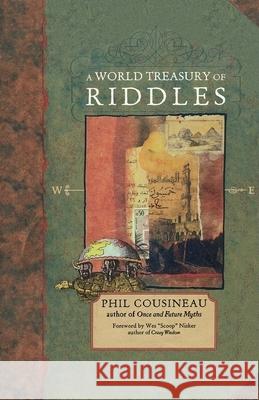 A World Treasury of Riddles: Riddle Me This Phil Cousineau Wes Scoop Nisker 9781573247122