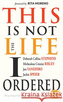 This Is Not the Life I Ordered: 60 Ways to Keep Your Head Above Water When Life Keeps Dragging You Down (for Readers of Edge Turning Adversity Into Ad Stephens, Deborah Collins 9781573247375