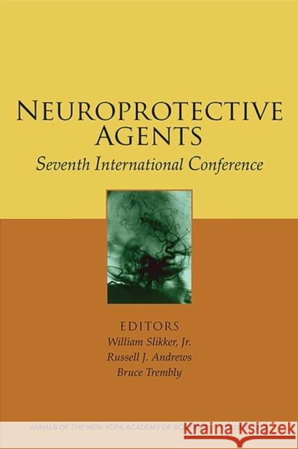 Neuroprotective Agents: Seventh International Conference, Volume 1053 Slikker, William 9781573315791 Wiley-Blackwell