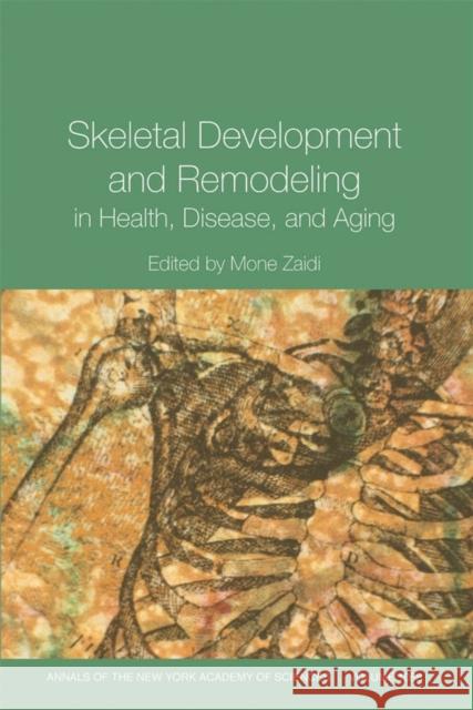 Skeletal Development and Remodeling in Health, Disease and Aging, Volume 1068 Mone Zaidi 9781573315838 Blackwell Publishers