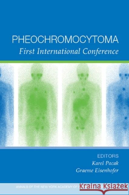 Pheochromocytoma: First International Symposium, Volume 1073 Pacak, Karel 9781573315975 Blackwell Publishers