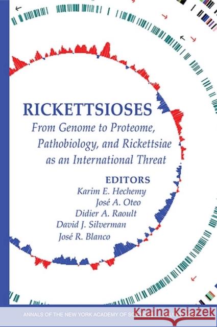 Rickettsioses: From Genome to Proteome, Pathobiology, and Rickettsiae as an International Threat, Volume 1063 Oteo, Jose A. 9781573316019 Wiley-Blackwell