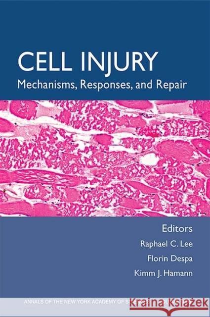 Cell Injury: Mechanisms, Responses, and Therapeutics, Volume 1066 Lee, Raphael C. 9781573316170 Wiley-Blackwell