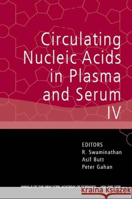 Circulating Nucleic Acids in Plasma and Serum IV, Volume 1075 R. Swaminathan Asif Butt Peter Gahan 9781573316279