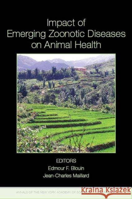 Impact of Emerging Zoonotic Diseases on Animal Health: 8th Biennial Conference of the Society for Tropical Veterinary Medicine, Volume 1081 Blouin, Edmour F. 9781573316378 New York Academy of Sciences