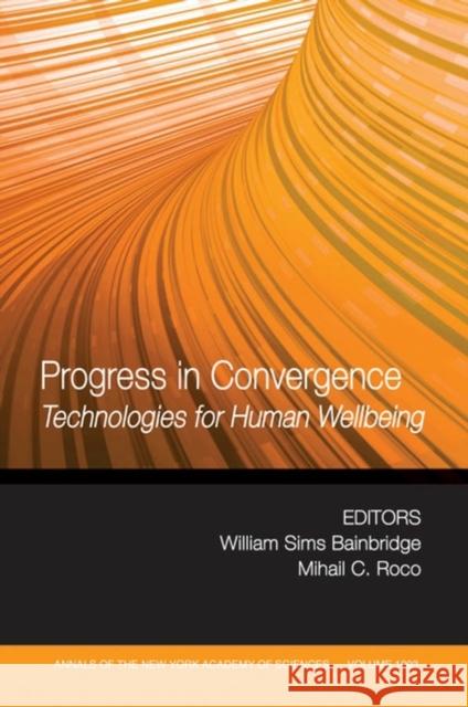 Progress in Convergence: Technologies for Human Wellbeing, Volume 1093 Bainbridge, William Sims 9781573316651 Blackwell Publishers