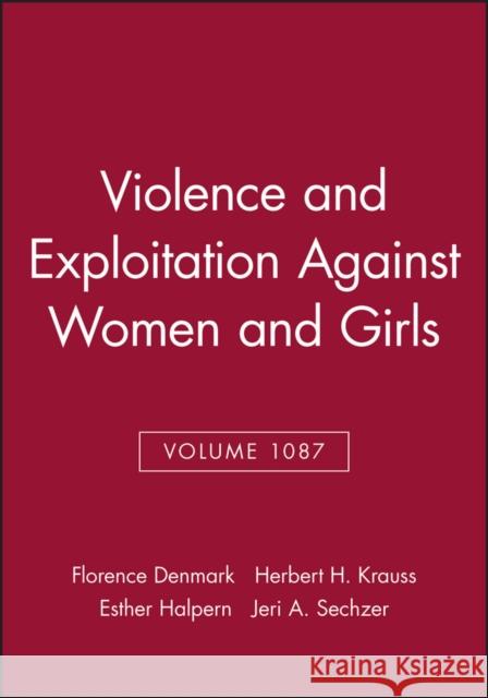 Violence and Exploitation Against Women and Girls, Volume 1087 Florence L. Denmark Herbert H. Krauss Esther Halpern 9781573316675 Blackwell Publishers