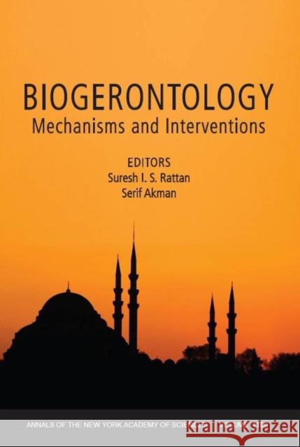 Biogerontology: Mechanisms and Interventions, Volume 1100 Rattan, Suresh I. S. 9781573316798