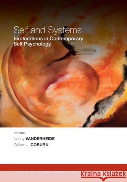 Self and Systems: Exploring Trends in Contemporary Self Psychology, Volume 1159 Coburn, William J. 9781573317078