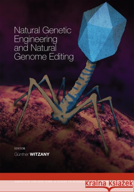 Natural Genetic Engineering and Natural Genome Editing, Volume 1178 Günther Witzany   9781573317658 