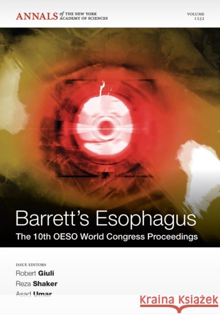 Barrett's Esophagus: The 10th Oeso World Congress Proceedings, Volume 1232 Giuli, Robert 9781573318297 New York Academy of Sciences