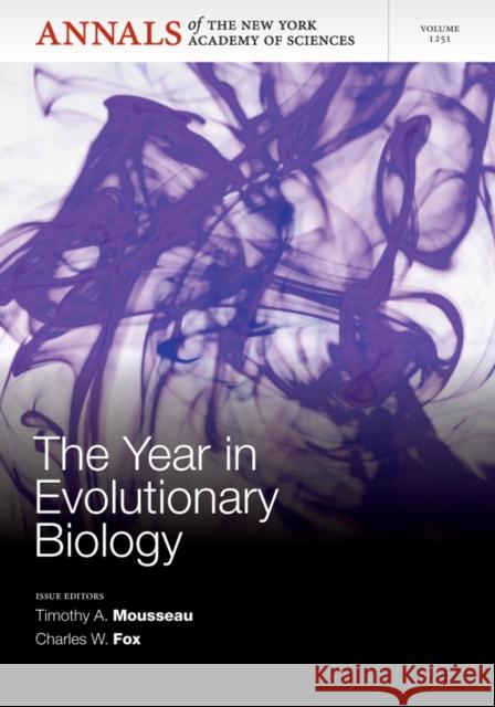 The Year in Evolutionary Biology 2012, Volume 1251 Timothy A. Mousseau 9781573318457