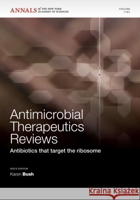 Antimicrobial Therapeutics Reviews: Antibiotics That Target the Ribosome, Volume 1241 Bush, Karen 9781573318488