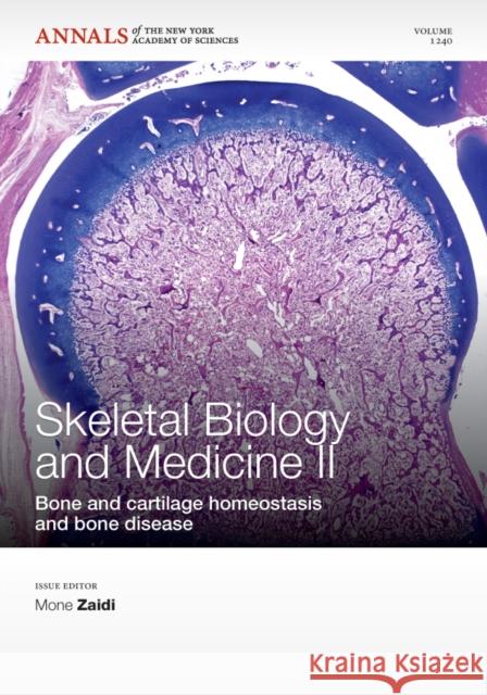 Skeletal Biology and Medicine II: Bone and Cartilage Homeostasis and Bone Disease, Volume 1240 Zaidi, Mone 9781573318563 Wiley-Blackwell