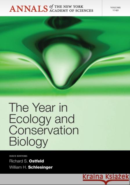 The Year in Ecology and Conservation Biology 2012, Volume 1249 Richard S. Ostfeld 9781573318631 Wiley-Blackwell