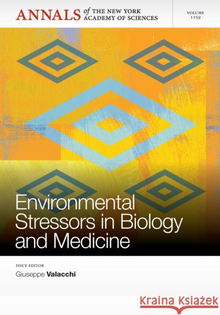 Environmental Stressors in Biology and Medicine, Volume 1259 Giuseppe Valacchi 9781573318709 Wiley-Blackwell