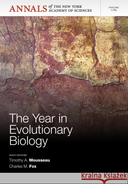 The Year in Evolutionary Biology 2013, Volume 1289 Mousseau, Timothy A. 9781573318815