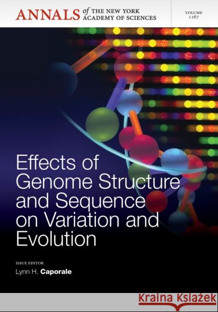 Effects of Genome Structure and Sequence on the Generation of Variation and Evolution, Volume 1267 Lynn H. Caporale 9781573318877