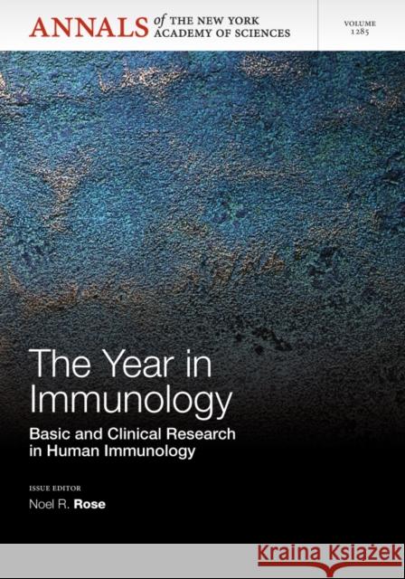 The Year in Immunology: Basic and Clinical Research in Human Immunology, Volume 1285 Rose, Noel R. 9781573318884 Wiley-Blackwell