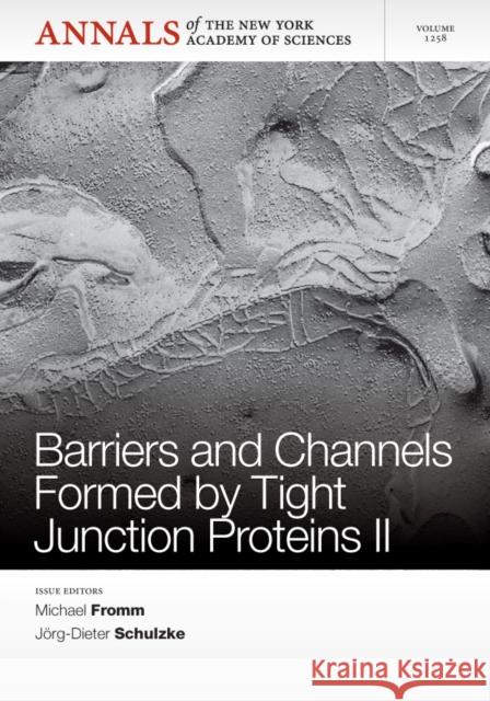 Barriers and Channels Formed by Tight Junction Proteins II, Volume 1258 Michael Fromm Michael Fromm J?rg-Dieter Schulzke 9781573318921