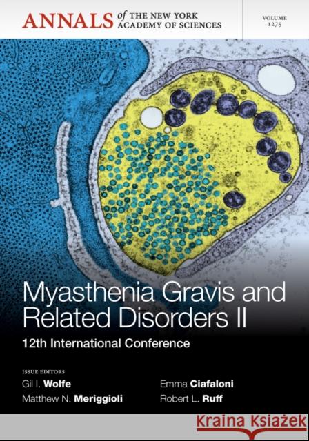 Myasthenia Gravis and Related Disorders II: 12th International Conference, Volume 1275 Wolfe, Gil 9781573319119 Wiley-Blackwell