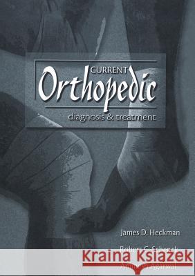 Current Orthopedic Diagnosis & Treatment Heckman, John D. 9781573401418 Current Medicine