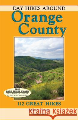 Day Hikes Around Orange County: 112 Great Hikes Robert Stone 9781573420747