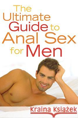 The Ultimate Guide to Anal Sex for Men Bill Brent Zanne and Fish 9781573441216