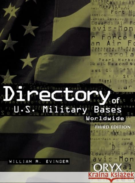 Directory of U.S. Military Bases Worldwide: Third Edition Evinger, William R. 9781573560498 Oryx Press