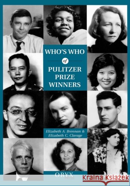 Who's Who of Pulitzer Prize Winners Elizabeth A. Brennan Elizabeth C. Clarage Seymour Topping 9781573561112 Oryx Press